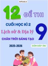 Tuyển tập 12 Đề thi cuối kì 2 Lịch sử & Địa lí Lớp 9 2025-2026 sách Chân Trời Sáng Tạo (Kèm đáp án)